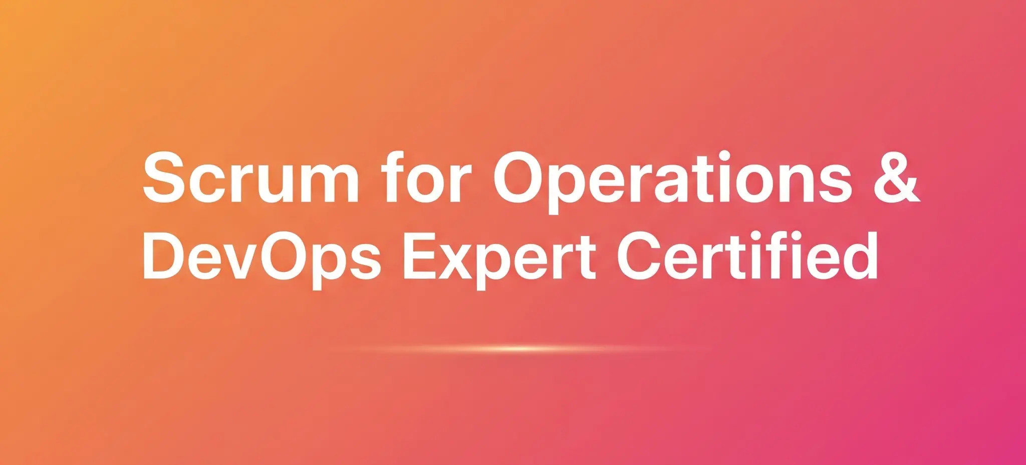 Scrum for Operations & DevOps Expert Certified (SODEC) Certification Training [SCRUMstudy]